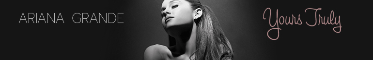 ariana grande yours truly