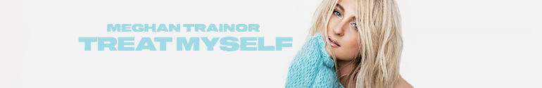 Meghan Trainor Treat Myself