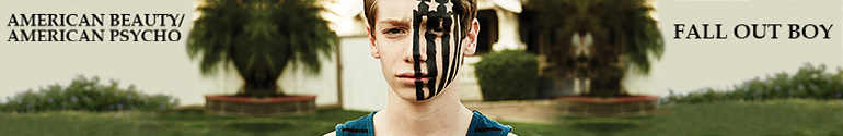 American Beauty American Psycho fall out boy