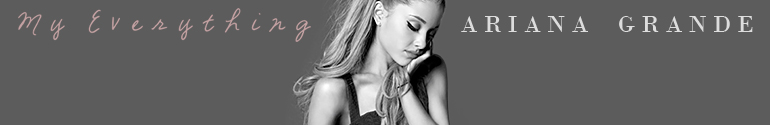 ariana grande my everything