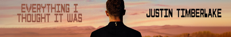 justin timberlake everything i thought it was