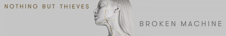 nothing but thieves broken machine