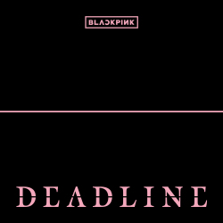 Blackpink Deadline